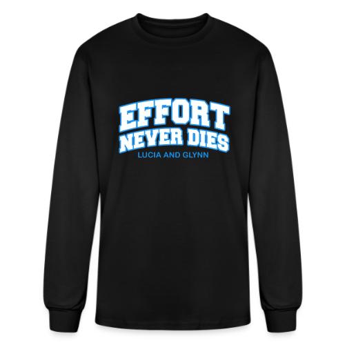 Effort Never Dies - Men's Long Sleeve T-Shirt
