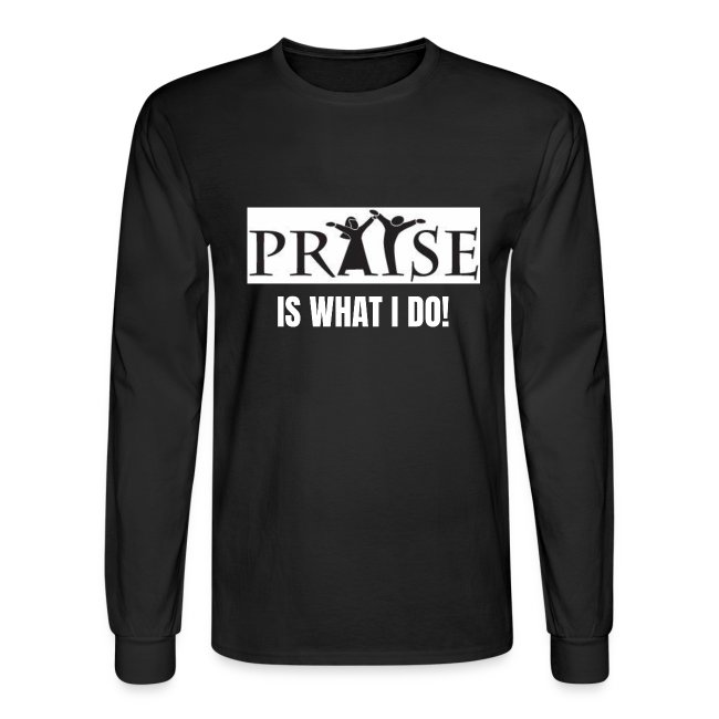 PRAISE is what i do!