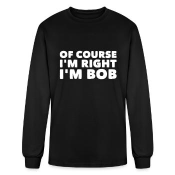 Bob - Of course I'm right bob - Men's Long Sleeve T-Shirt - black - Front