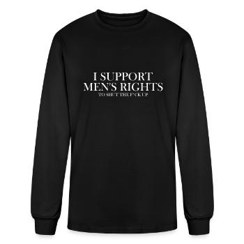 I Support Men's Rights To Shut The Fck Up Apparel - Men's Long Sleeve T-Shirt - black - Front