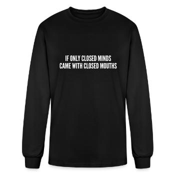 If Only Closed Minds Came With Closed Mouths - Men's Long Sleeve T-Shirt - black - Front