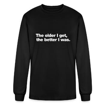 The older I get the better I was - Men's Long Sleeve T-Shirt - black - Front