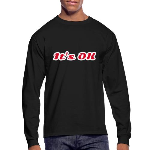 It’s OK Statement - Men's Long Sleeve T-Shirt