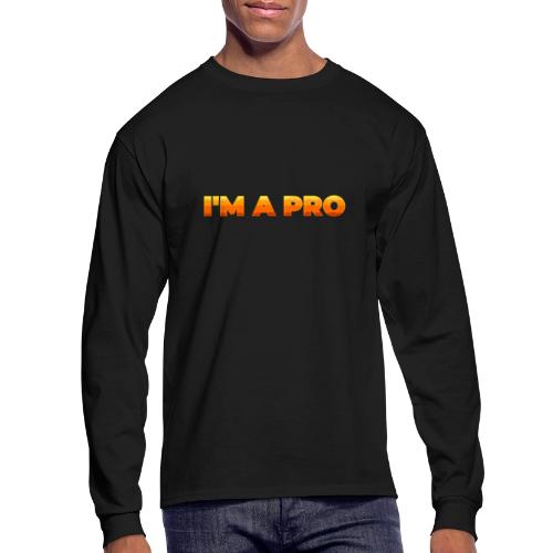 I'm a pro - Men's Long Sleeve T-Shirt