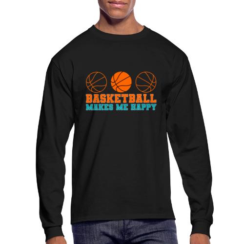 Basketball makes me happy - Men's Long Sleeve T-Shirt