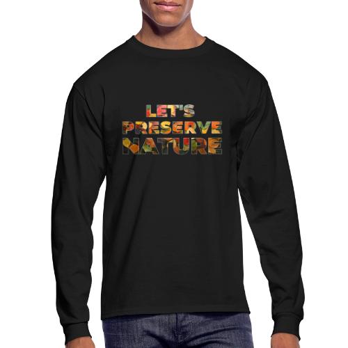 Let's Preserve Nature - Men's Long Sleeve T-Shirt