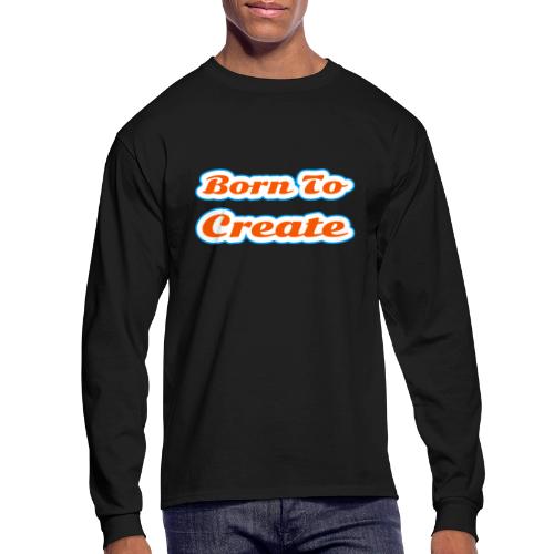 Born to Create — Creative Soul Script - Men's Long Sleeve T-Shirt