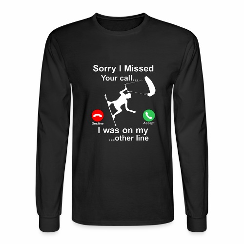 Sorry I Missed Your Call...Funny Kite Surfing Gift - Men's Long Sleeve T-Shirt