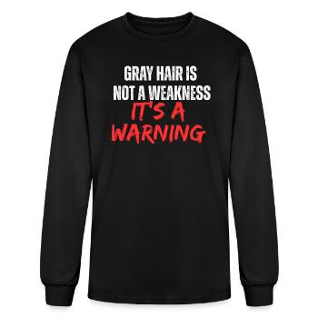 Gray hair is not a weakness, it's a warning - Men's Long Sleeve T-Shirt - black - Front