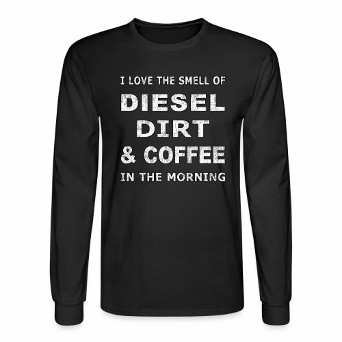 Diesel Dirt & Coffee Construction Farmer Trucker - Men's Long Sleeve T-Shirt