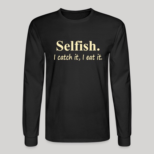 Selfish - Men's Long Sleeve T-Shirt