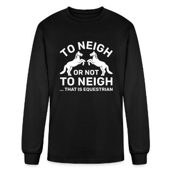 To Neigh Or Not To Neigh That Is Equestrian - Men's Long Sleeve T-Shirt - black - Front