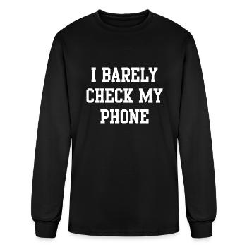 I Barely Check My Phone - Men's Long Sleeve T-Shirt - black - Front