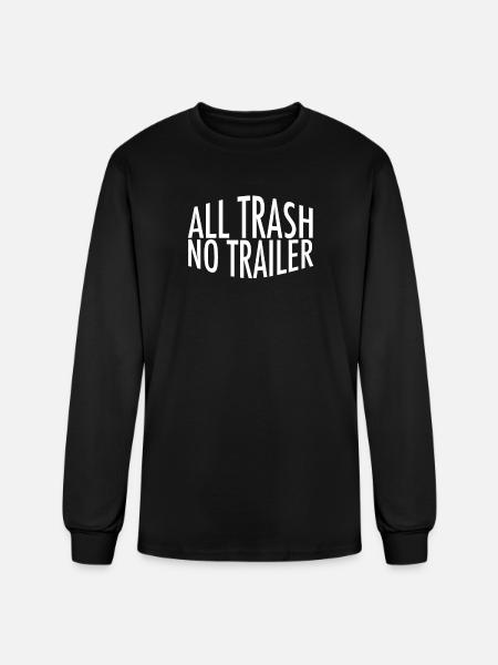 All Trash No Trailer - Men's Long Sleeve T-Shirt - black