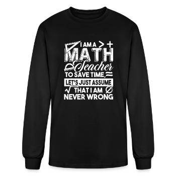 Math Teacher Math Teachers Never Wrong - Men's Long Sleeve T-Shirt - black - Front