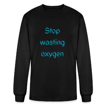 stop wasting oxygen - Men's Long Sleeve T-Shirt - black - Front
