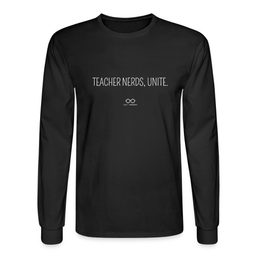 Teacher Nerds, Unite. (white text) - Men's Long Sleeve T-Shirt