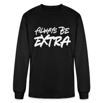 Always Be Extra - Men's Long Sleeve T-Shirt - black - Front
