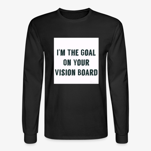 I'm YOUR goal - Men's Long Sleeve T-Shirt