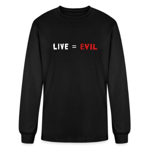 Live = Evil - Men's Long Sleeve T-Shirt
