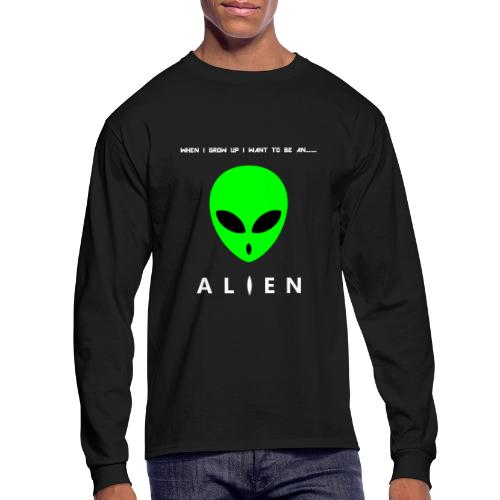 When I Grow Up I Want To Be An Alien - Men's Long Sleeve T-Shirt