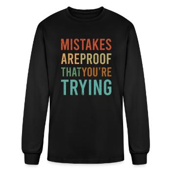 Mistakes are proof youre trying - Men's Long Sleeve T-Shirt - black - Front