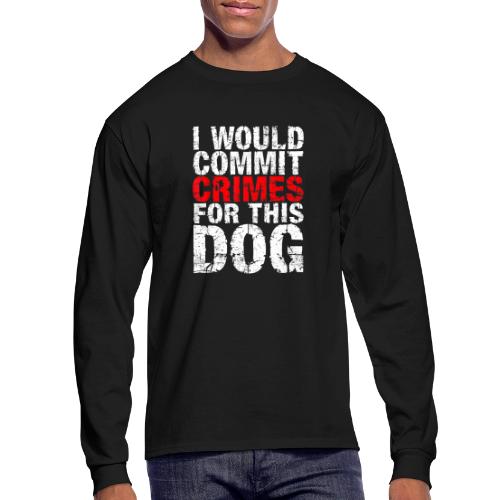 Id Commit Crimes for This Dog Funny Tee - Men's Long Sleeve T-Shirt