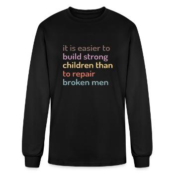 It Is Easier to Build Strong Children | Quote - Men's Long Sleeve T-Shirt - black - Front