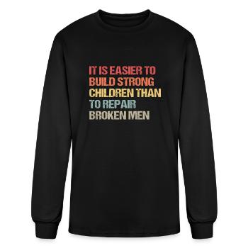 It Is Easier to Build Strong Children | Quote - Men's Long Sleeve T-Shirt - black - Front