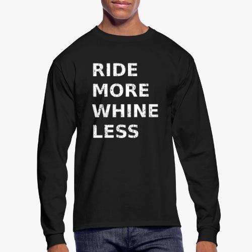 Ride More Whine Less - Men's Long Sleeve T-Shirt
