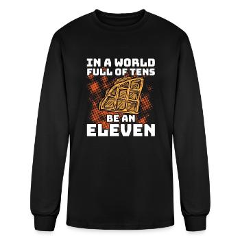 In A World Full Of Tens Be An Eleven - Men's Long Sleeve T-Shirt - black - Front