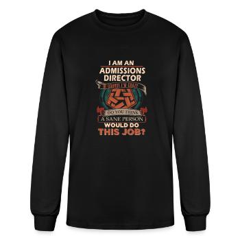 Admissions Director T Shirt - Sane Person Gift Ite - Men's Long Sleeve T-Shirt - black - Front