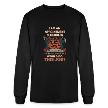 Appointment Scheduler T Shirt - Sane Person Gift I - Men's Long Sleeve T-Shirt - black - Front