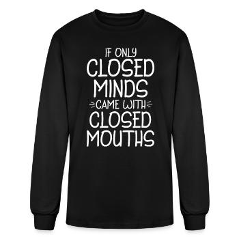 If Only Closed Minds Came With Closed Mouths 4 - Men's Long Sleeve T-Shirt - black - Front