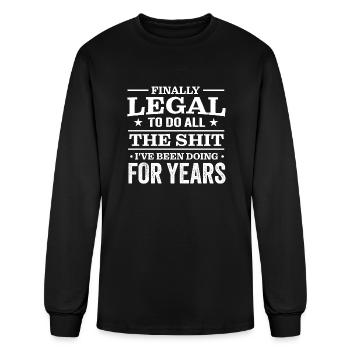 Finally Legal To Do All The Shit I've Been Doing F - Men's Long Sleeve T-Shirt - black - Front