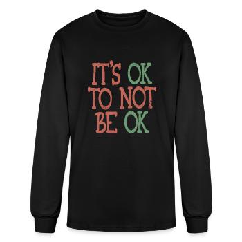 It s Ok To Not Be Ok - Men's Long Sleeve T-Shirt - black - Front