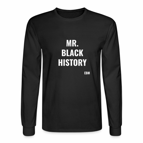 Black History Month Shirt - Men's Long Sleeve T-Shirt