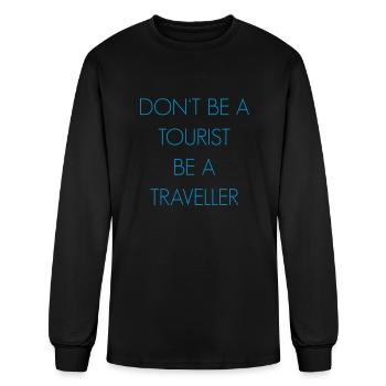 Don't be a tourist be a traveller. - Men's Long Sleeve T-Shirt - black - Front
