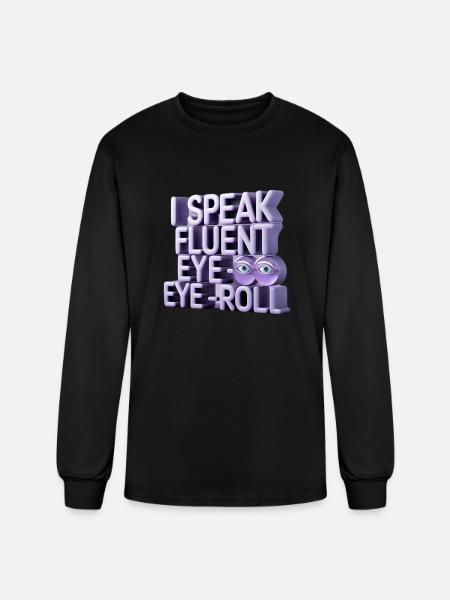 I Speak Fluent Eye-Roll - Men's Long Sleeve T-Shirt - black