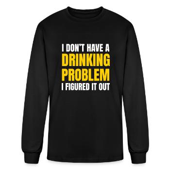 Drinking I Don t Have A Drinking Problem I Figured - Men's Long Sleeve T-Shirt - black - Front