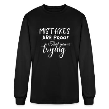Mistakes Are Proof That You re Trying - Men's Long Sleeve T-Shirt - black - Front