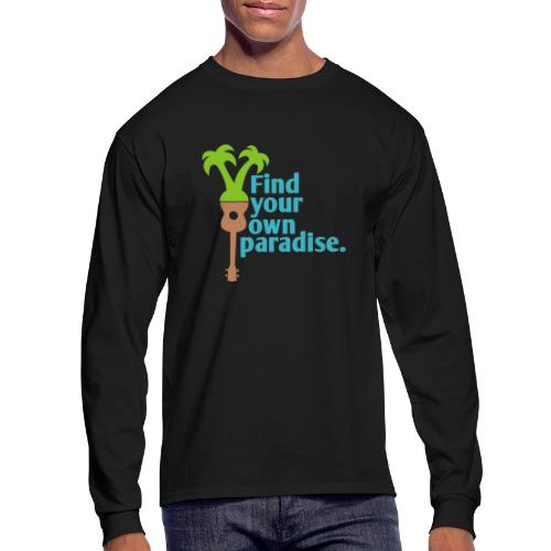 Find Your Own Paradise - Men's Long Sleeve T-Shirt