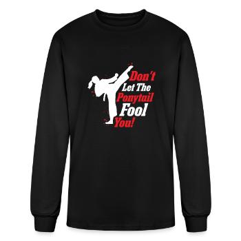 Don't Let The Ponytail Fool You! Woman Karate - Men's Long Sleeve T-Shirt - black - Front
