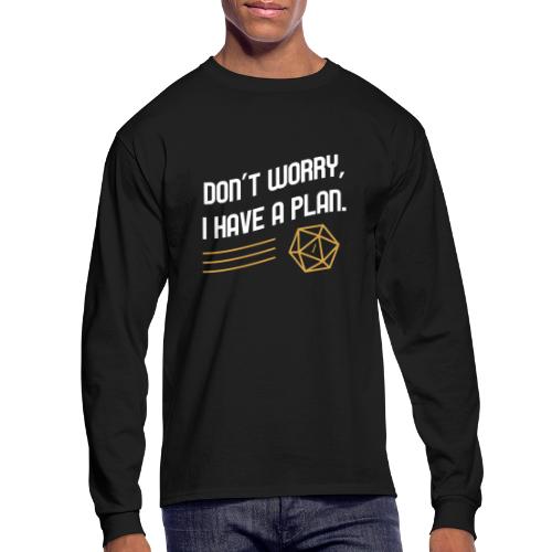 Don't Worry I Have A Plan D20 Dice - Men's Long Sleeve T-Shirt