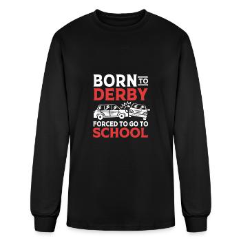 Demolition Derby Born To Derby For To Go To School - Men's Long Sleeve T-Shirt - black - Front
