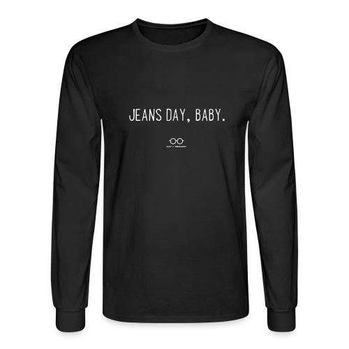 Jeans Day, Baby. (white text) - Men's Long Sleeve T-Shirt