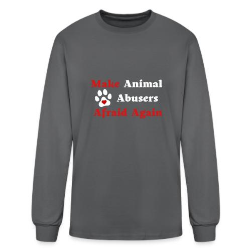 Make Animal Abusers Afraid Again - Men's Long Sleeve T-Shirt