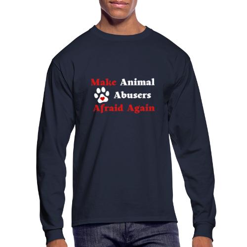 Make Animal Abusers Afraid Again - Men's Long Sleeve T-Shirt