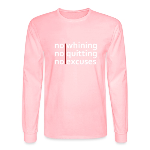 No Whining | No Quitting | No Excuses - Men's Long Sleeve T-Shirt
