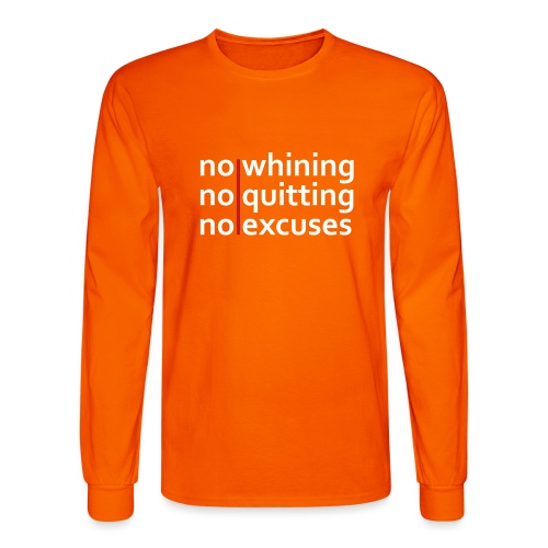 No Whining | No Quitting | No Excuses - Men's Long Sleeve T-Shirt